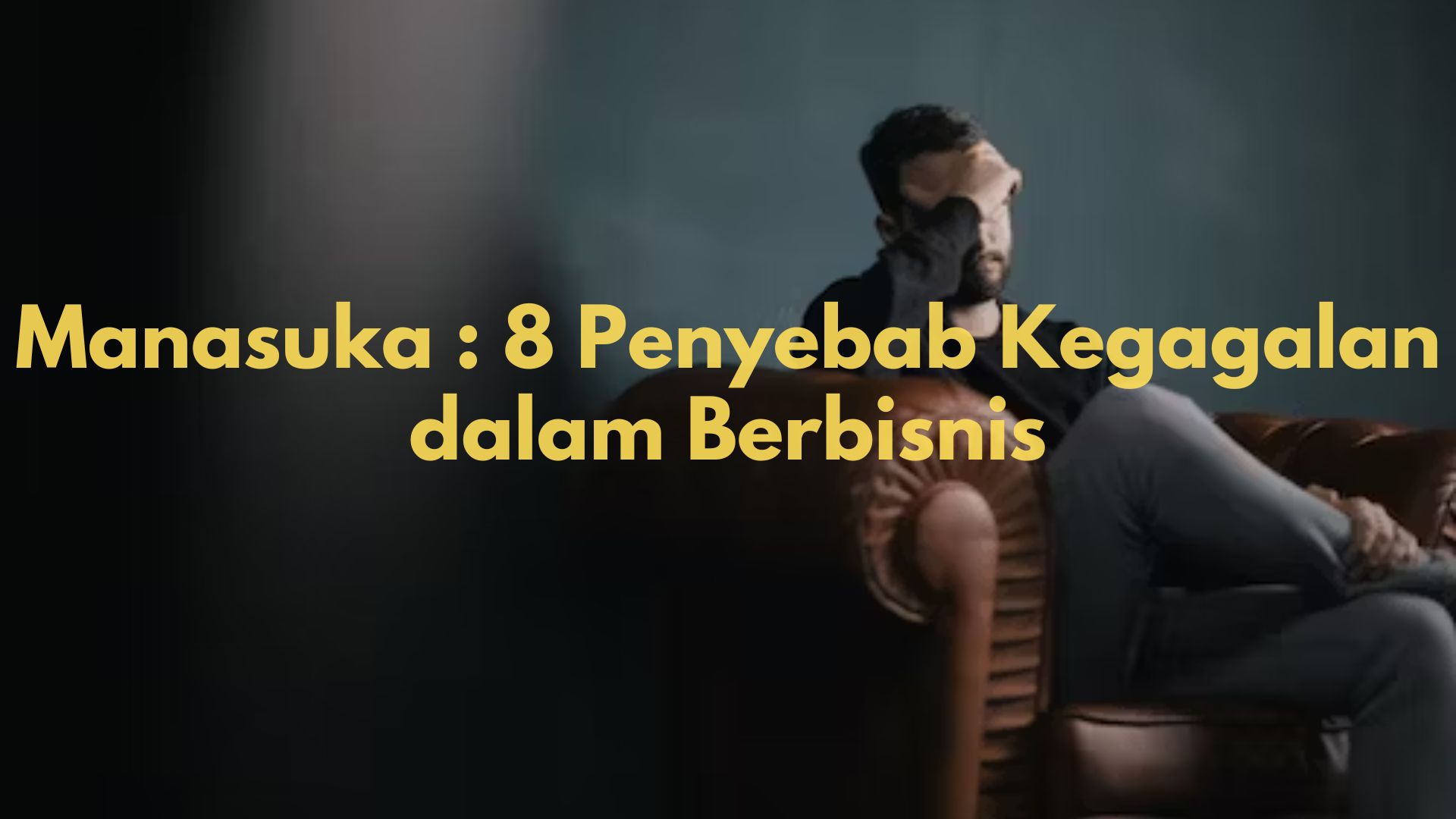 Penyebab Kegagalan Dalam Berbisnis