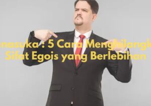 Cara Menghilangkan Sifat Egois