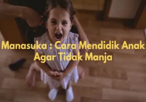 Mendidik Anak Agar Tidak Manja