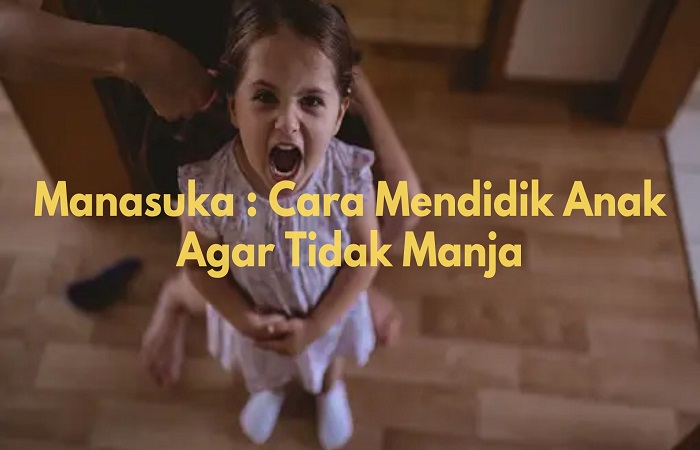 Mendidik Anak Agar Tidak Manja
