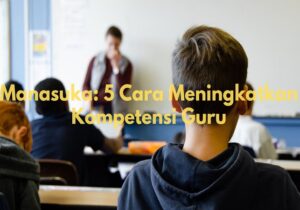 Cara Meningkatkan Kompetensi Guru